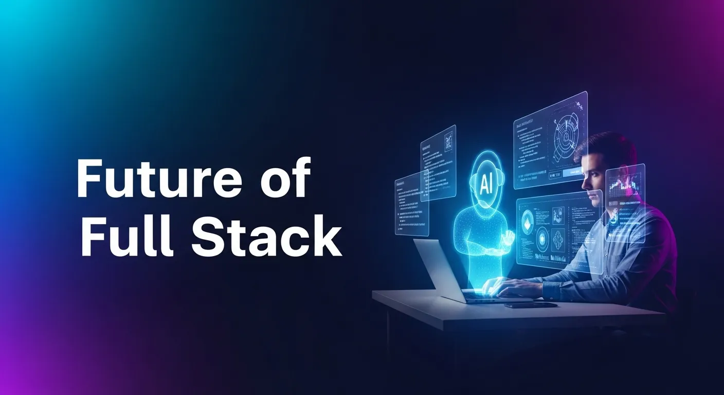Future of Full Stack Development in the AI Era Trends Skills and Predictions